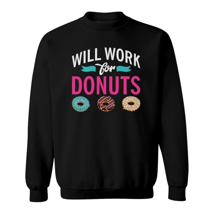 Will Work For Donuts Snack Donut Sweatshirt