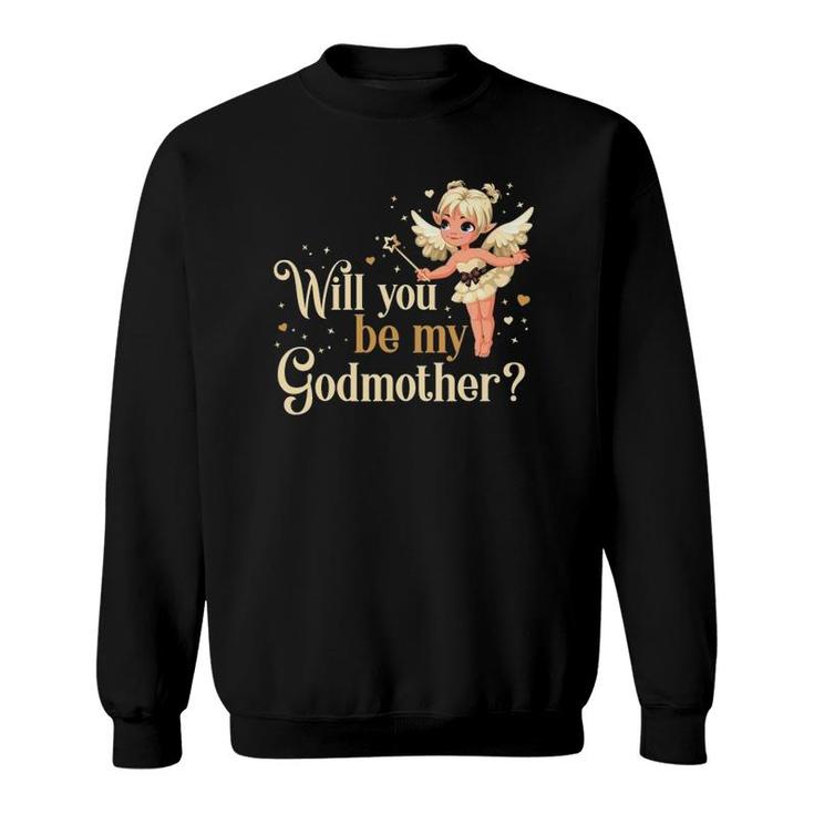 Will You Be My Godmother Fairy Sweatshirt