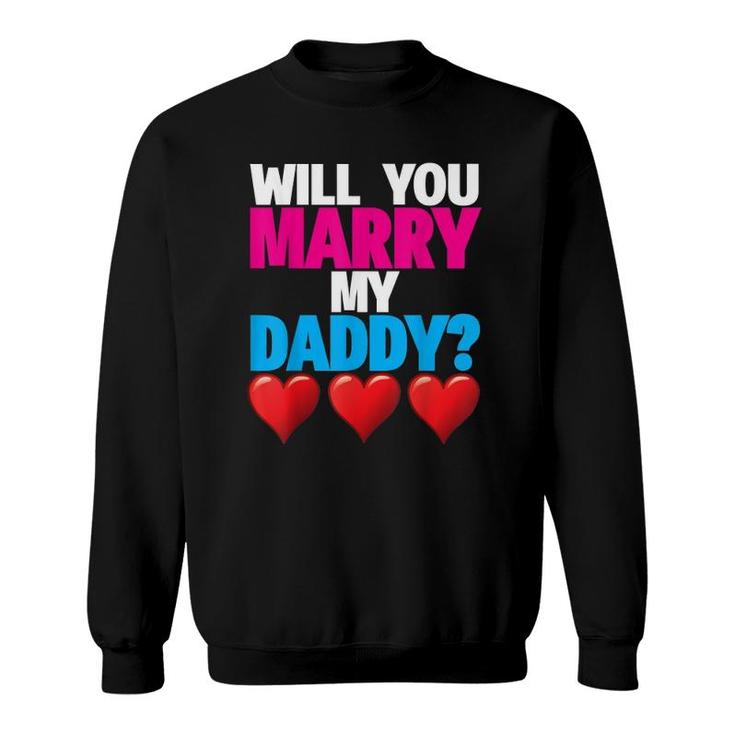 Will You Marry My Daddy Proposal Mommy Gift Tee Sweatshirt