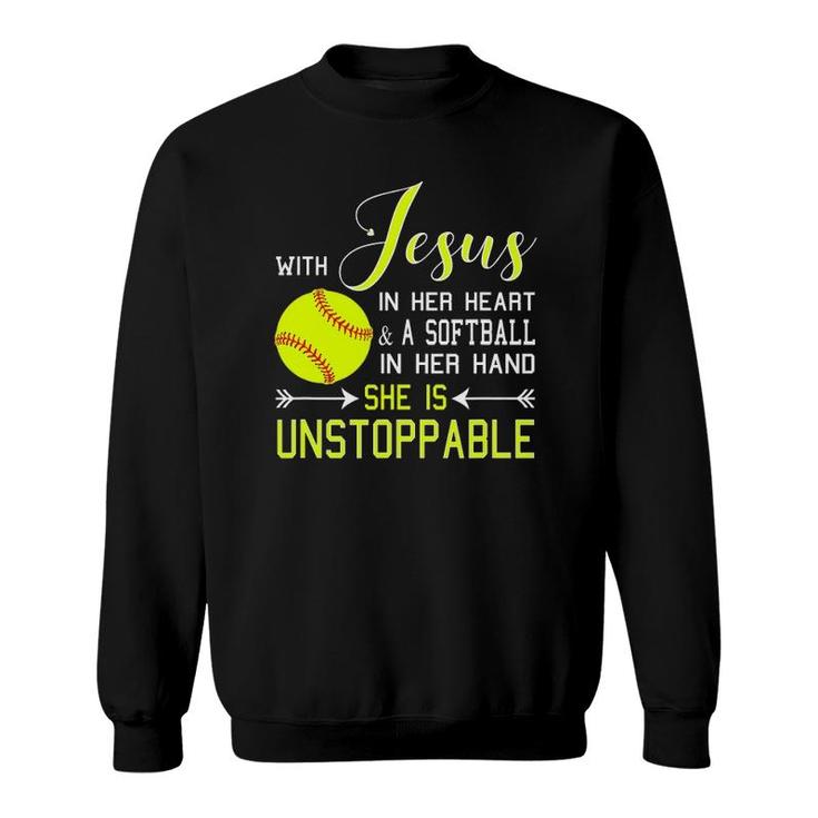 With Jesus In Her Heart & A Softball Hand She's Unstoppable Sweatshirt