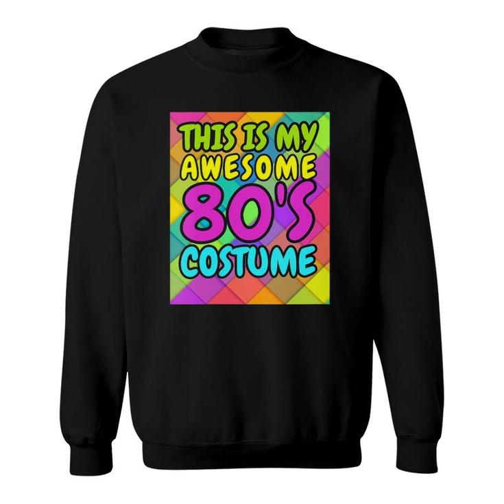 Womens 80'S Gift, This Is My Awesome 80'S Costume Sweatshirt