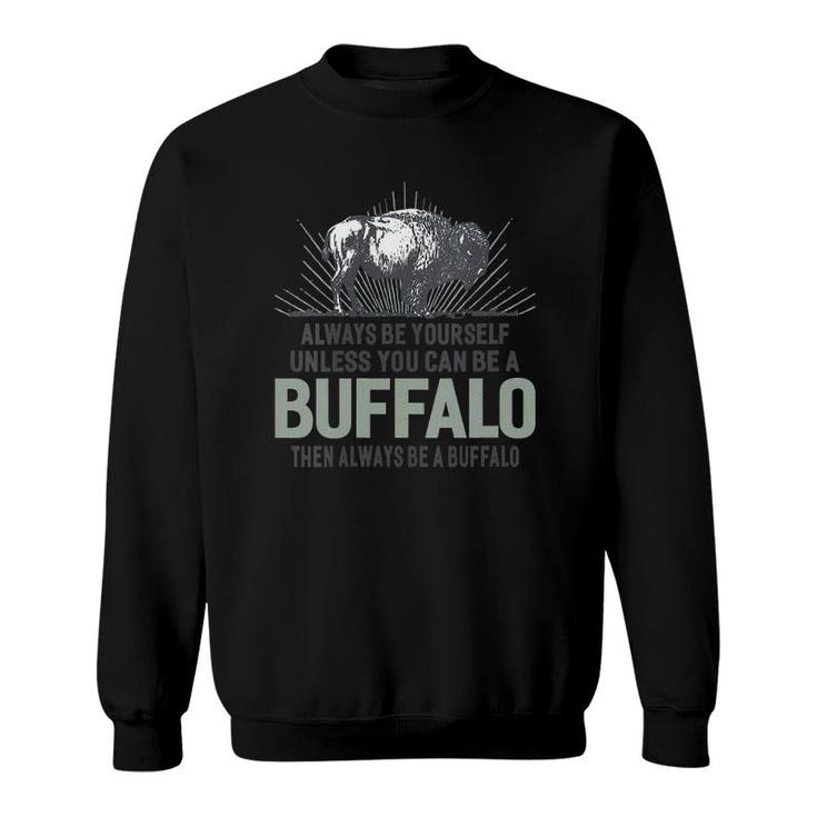 Womens Always Be Yourself Unless You Can Be A Buffalo V-Neck Sweatshirt