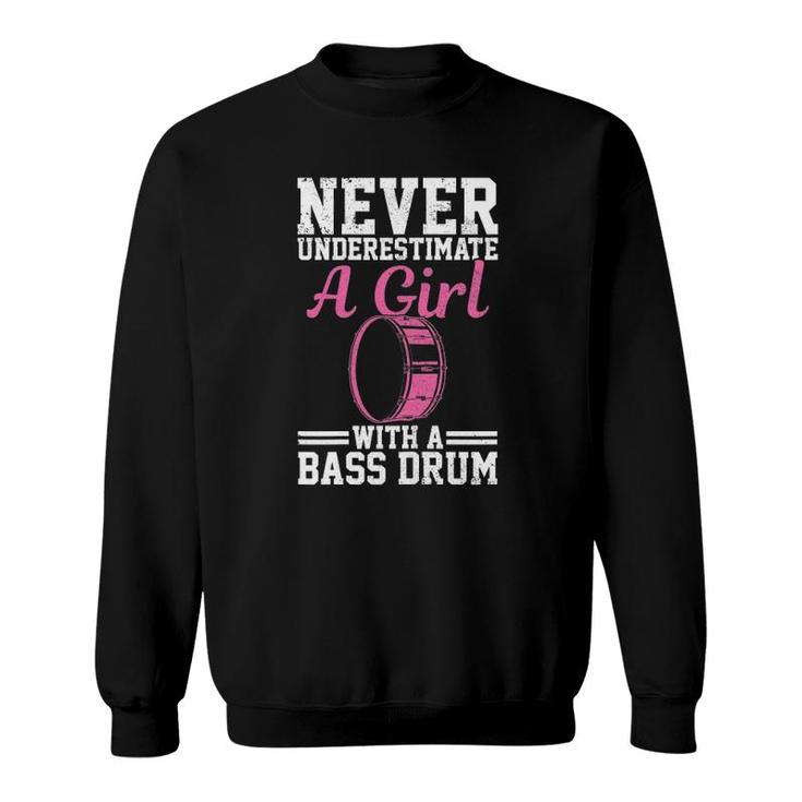 Womens Bass Drum Marching Band Never Underestimate Girl Funny Gift Sweatshirt