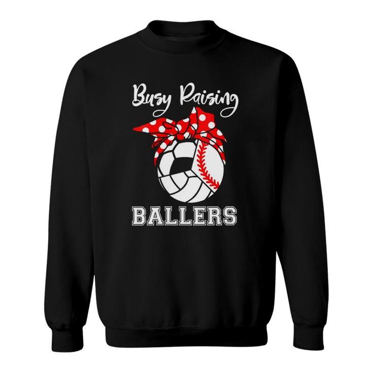 Womens Busy Raising Ballers Funny Baseball Volleyball Soccer Mom  Sweatshirt