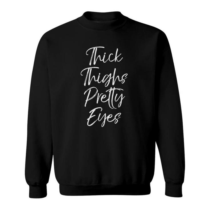 Womens Cute Workout Leg Day Quote Women's Thick Thighs Pretty Eyes V-Neck Sweatshirt