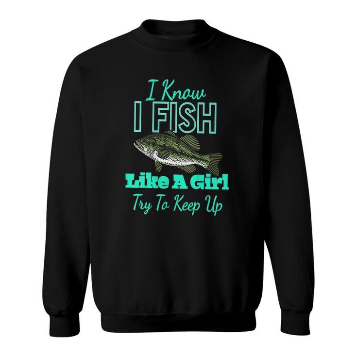 Womens Fishing S For Women I Fish Like A Girl Funny Fishing  Sweatshirt