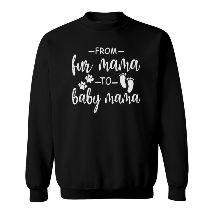 Womens From Fur Mama To Baby Mama For Women Pregnancy Announcement  Sweatshirt