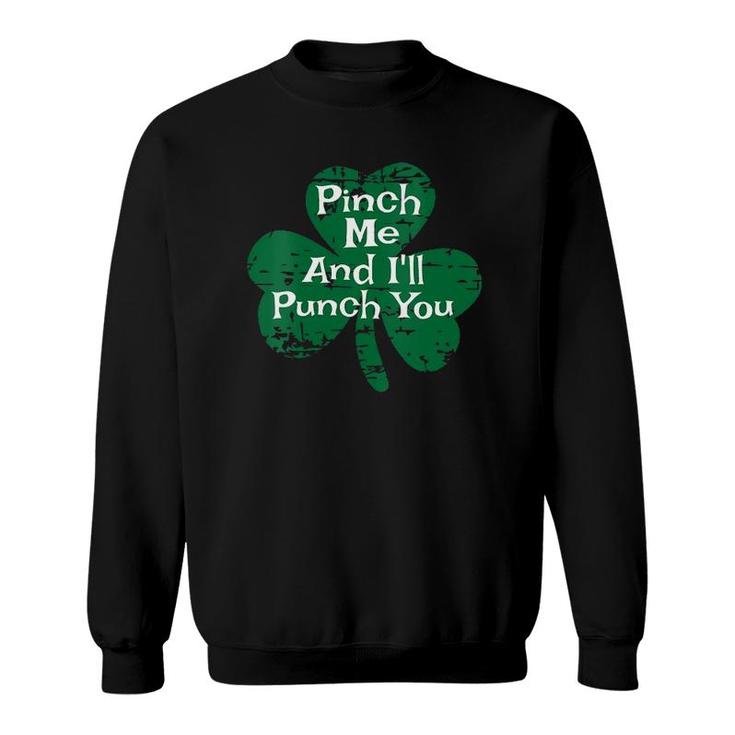 Womens Funny St Patty's Patricks Day Pinch Me And I'll Punch You V-Neck Sweatshirt