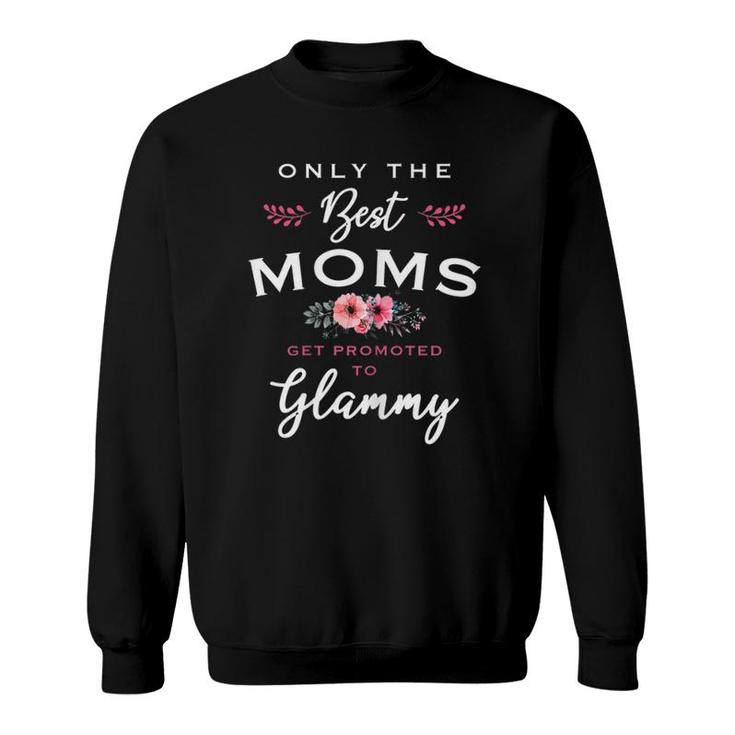 Womens Glammy Gift Only The Best Moms Get Promoted To Flower Sweatshirt