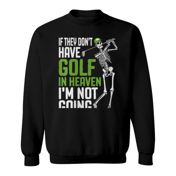 Womens Golf Heaven Golfing Skeleton Golfer Quote  Sweatshirt