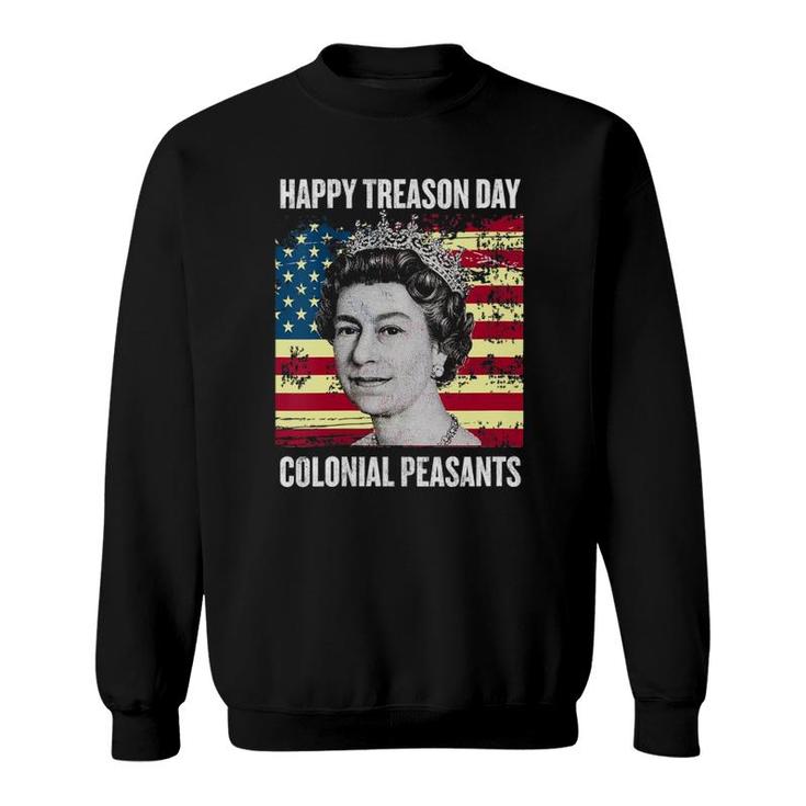 Womens Happy Treason Day Ungrateful Colonial Peasants 4Th Of July V-Neck Sweatshirt