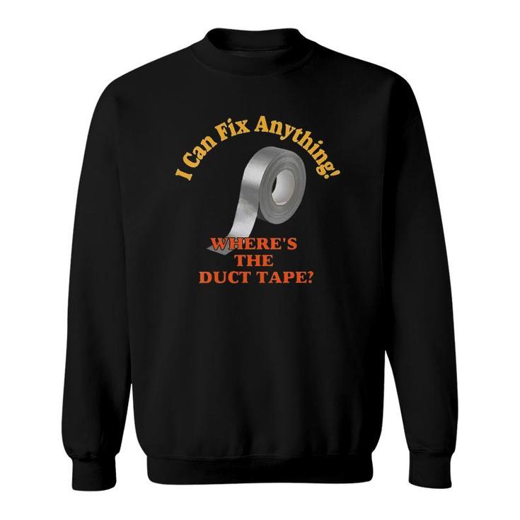 Womens I Can Fix Anything Where's The Duct Tape  Sweatshirt