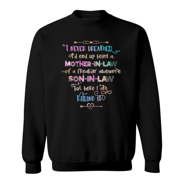 Womens I Never Dreamed I'd End Up Being A Mother-In-Law Gift Funny Sweatshirt