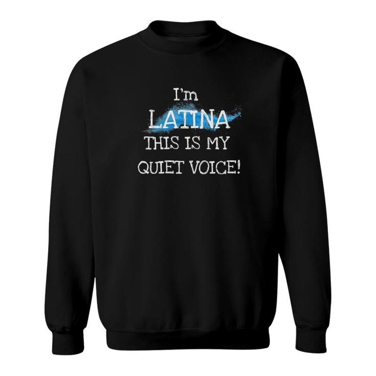 Womens I'm Latina, This Is My Quiet Voice Cute Funny Silly  Sweatshirt