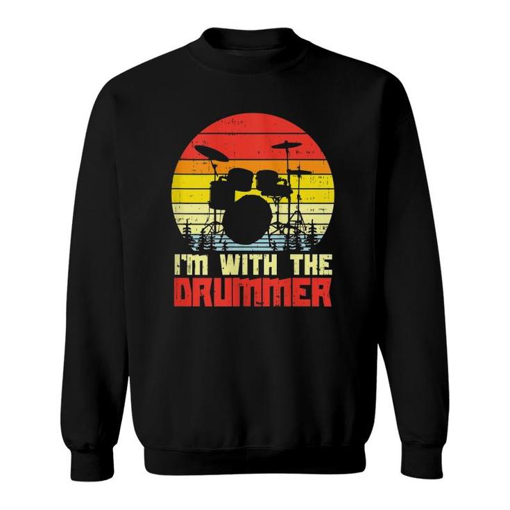 Womens I'm With The Drummer Drum Drumming Girlfriend Wife Women Gift  Sweatshirt