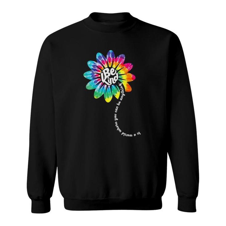 Womens In A World Where You Can Be Anything Be Daisy Flower Rainbow  Sweatshirt