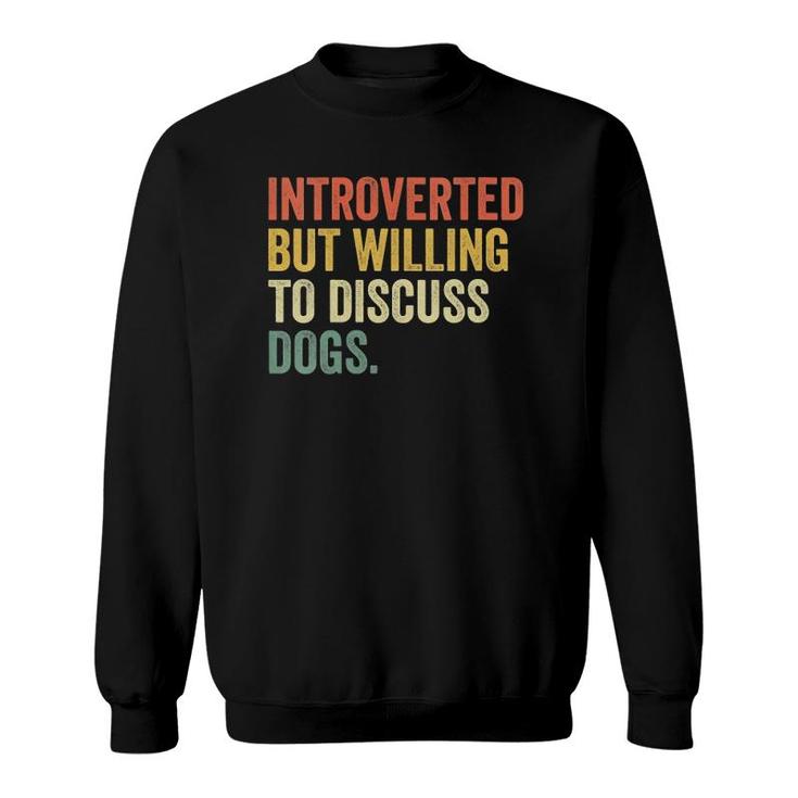 Womens Introverted But Willing To Discuss Dogs Dog Lover Vintage V-Neck Sweatshirt