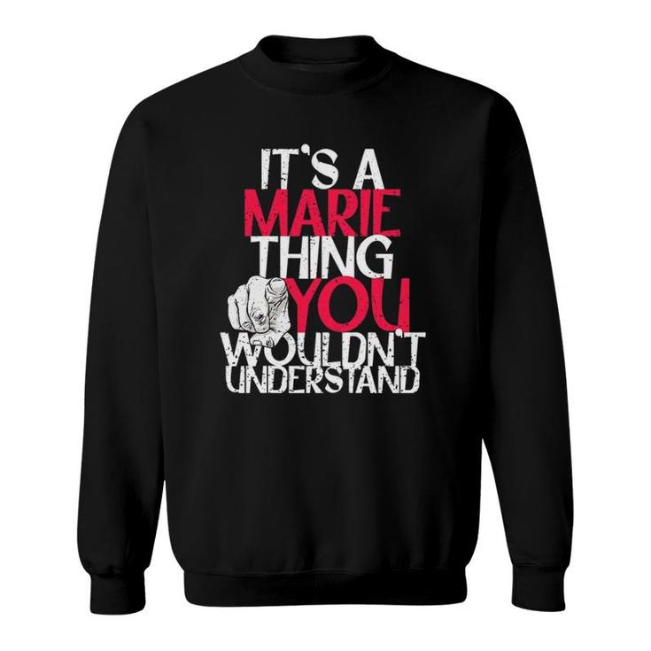 Womens It's A Marie Thing You Wouldn't Understand Sweatshirt