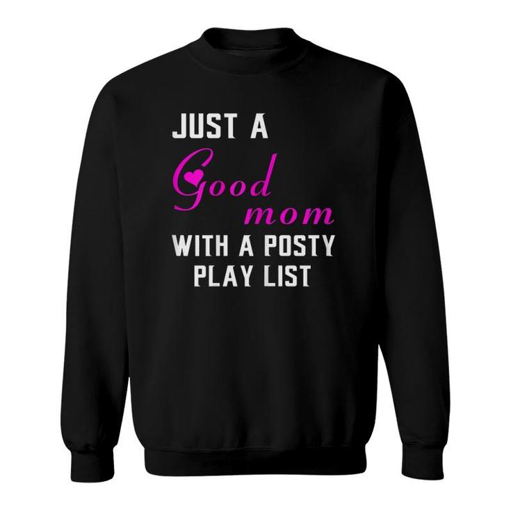 Womens Just A Good Mom With A Posty Play List Gift For Mother Sweatshirt