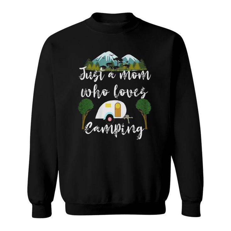 Womens Just A Mom Who Loves Camping Rv Trailer Mother Camper Mama Sweatshirt
