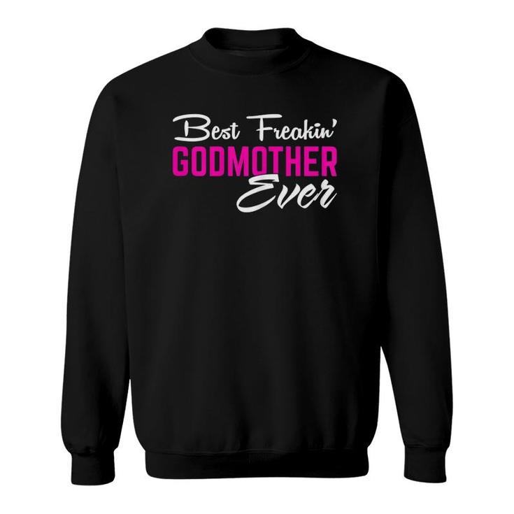 Womens Mother Day Gift For Women Girl Best Freakin' Godmother Ever Sweatshirt