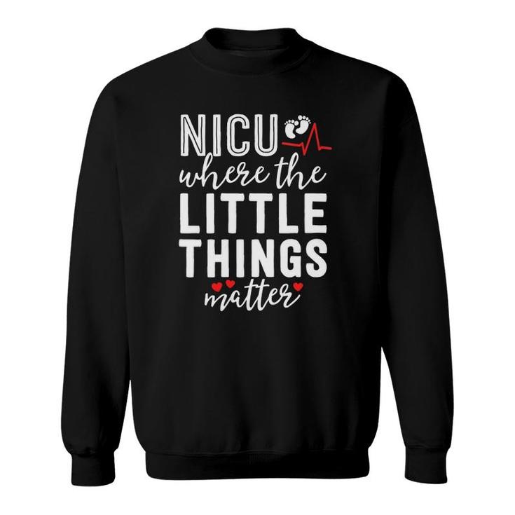 Womens Nicu Nurse Gift Where Little Things Matter Neonatal Nursing V-Neck Sweatshirt