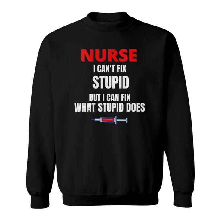 Womens Nurse - I Can't Fix Stupid But I Can Fix - Funny Nurse Gift V-Neck Sweatshirt