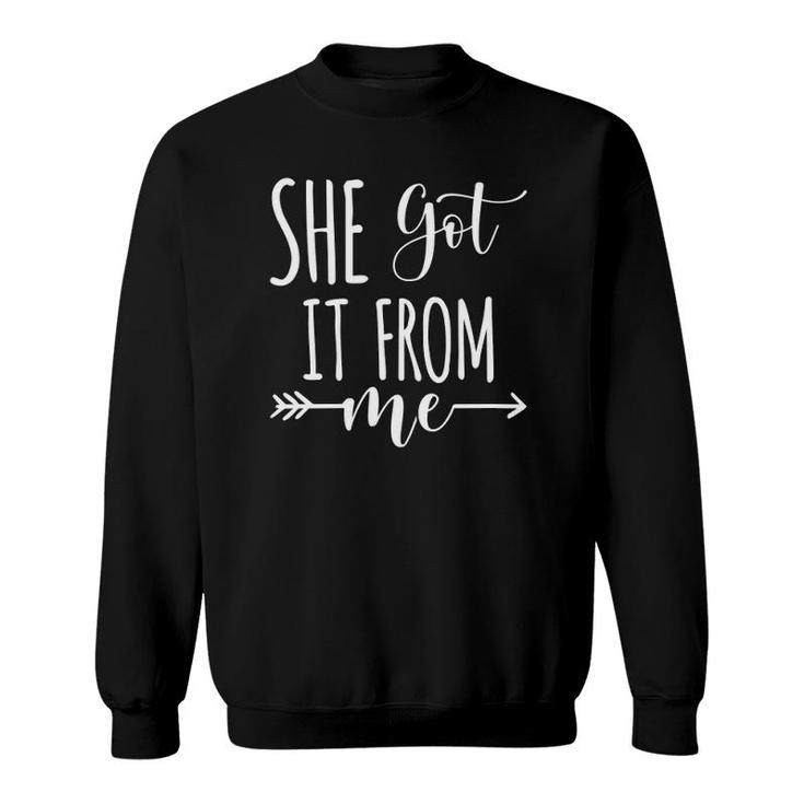 Womens She Got It From Me Funny Matching Family Mother Daughter V-Neck Sweatshirt