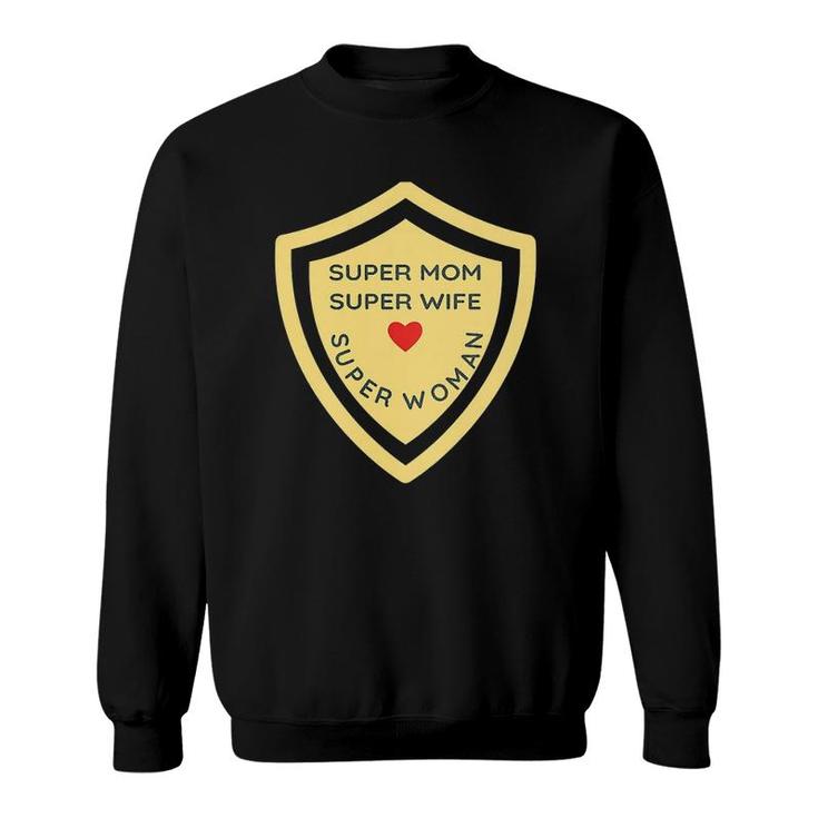 Womens Super Mom Super Wife Super Woman Gift Idea Mother  Sweatshirt