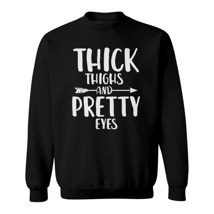 Womens Thick Thighs And Pretty Eyes Cute Sassy Saying Sweatshirt