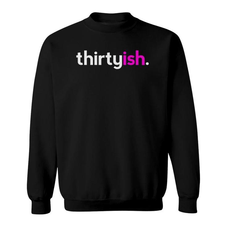 Womens Thirtyish Birthday Gift Ideas For Her Women 30Ish Pink Sweatshirt