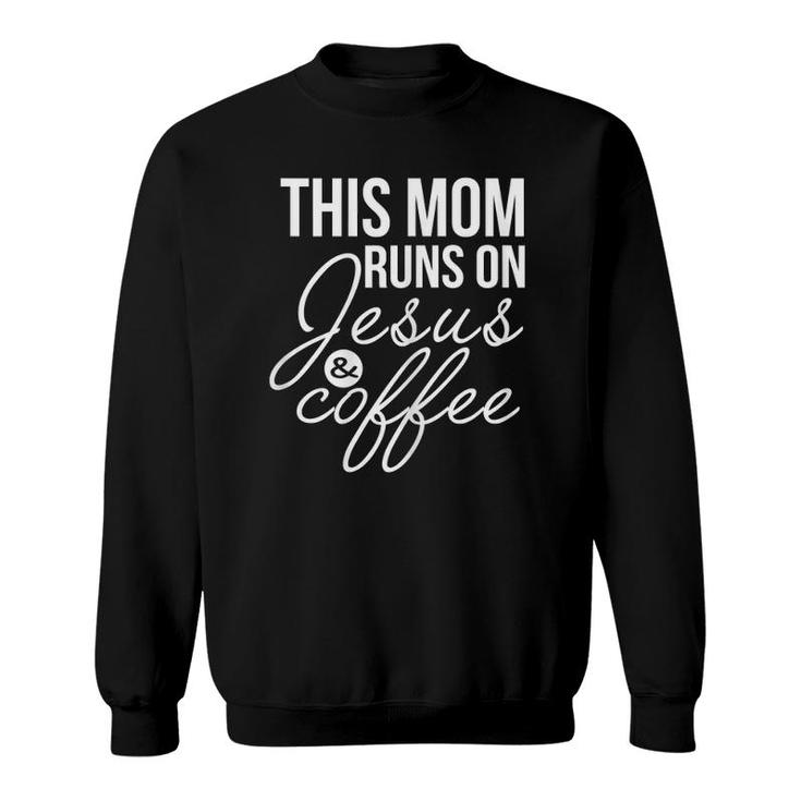 Womens This Mom Runs On Jesus And Coffee  Funny Mother Sweatshirt