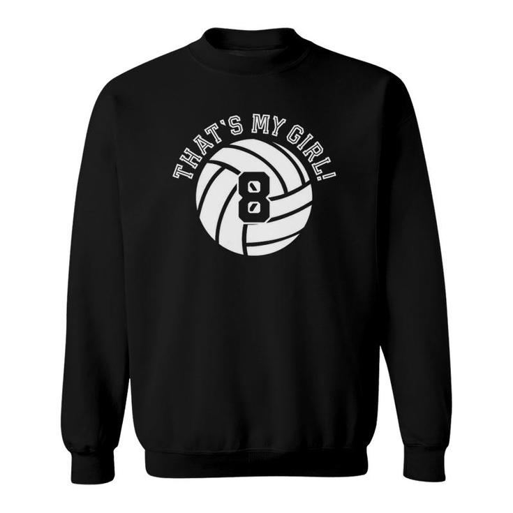 Womens Unique That's My Girl 8 Volleyball Player Mom Or Dad Gifts  Sweatshirt