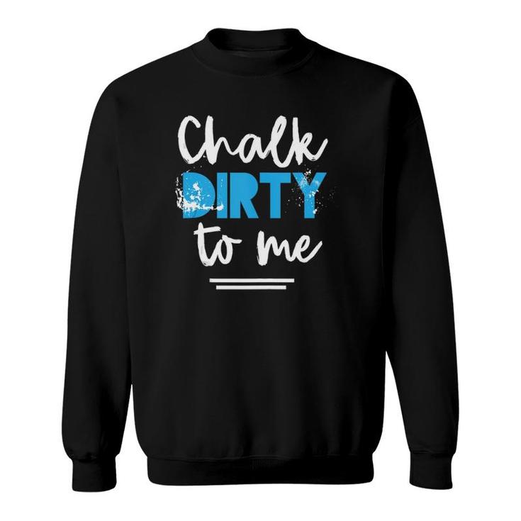 Workout Chalk Dirty To Me Athlete Tank Top Sweatshirt