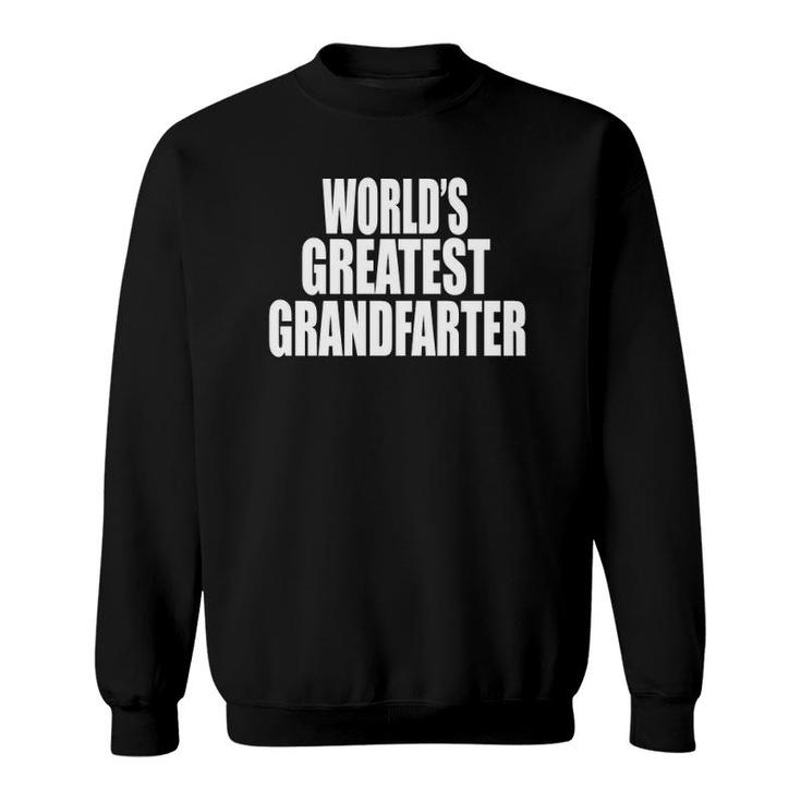 World's Greatest Grandfarter Grandfather Funny Grandparents Sweatshirt
