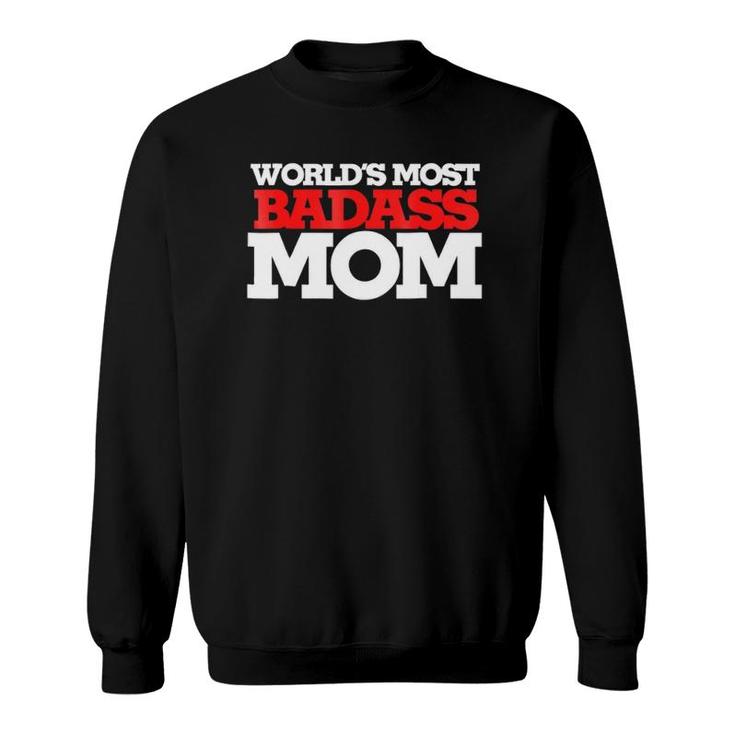 World's Most Badass Mom  Mother's Day Moms Sweatshirt