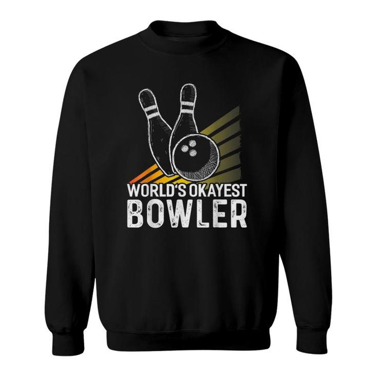 World's Okayest Bowler  Funny Bowler Bowling Sweatshirt