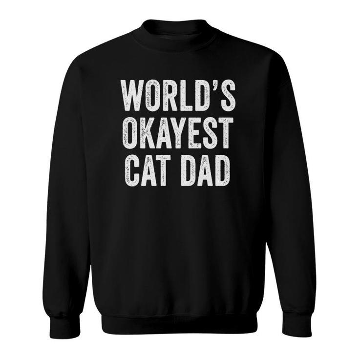 World's Okayest Cat Dad Funny Cat Owner Lover Distressed Sweatshirt