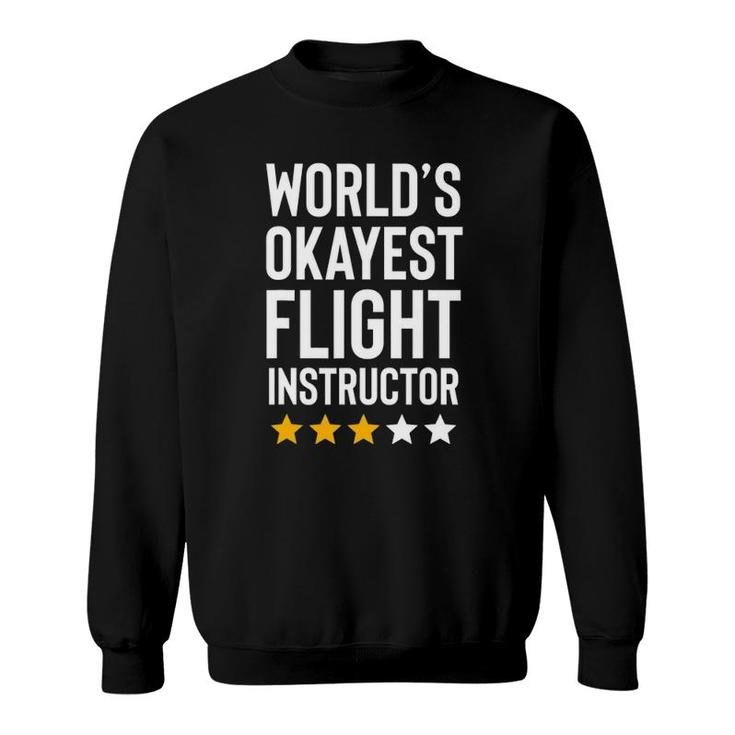 World's Okayest Flight Instructor Funny Birthday Gag Gifts Sweatshirt