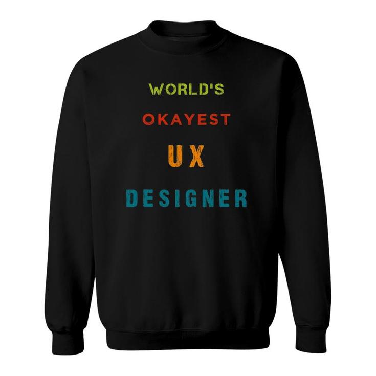 World's Okayest Ux Designer User Experience Sweatshirt