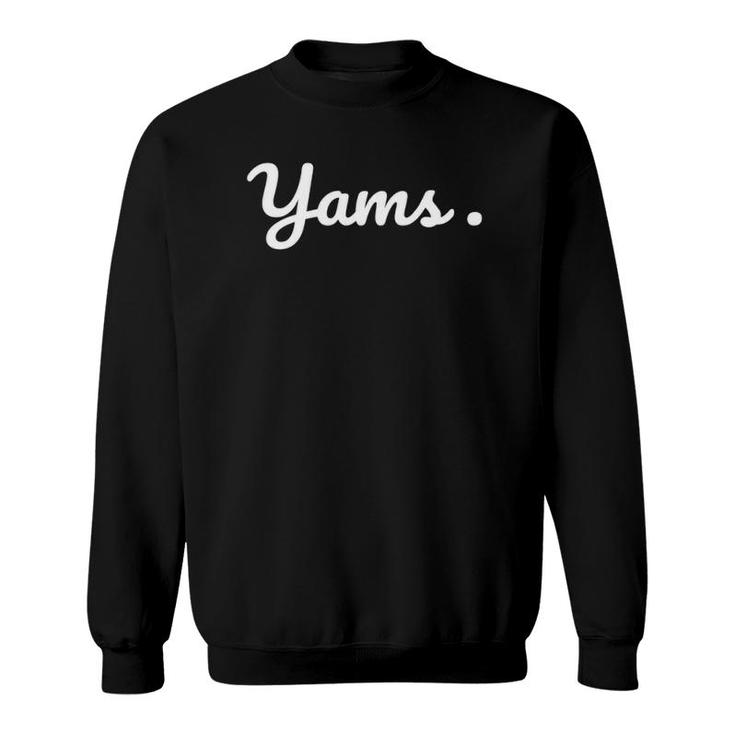 Yams Thanksgiving White Text Gift Sweatshirt