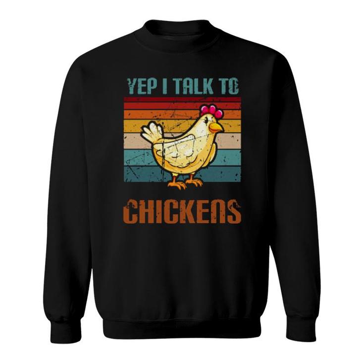 Yep I Talk To Chickens F Farming Chickens  Sweatshirt
