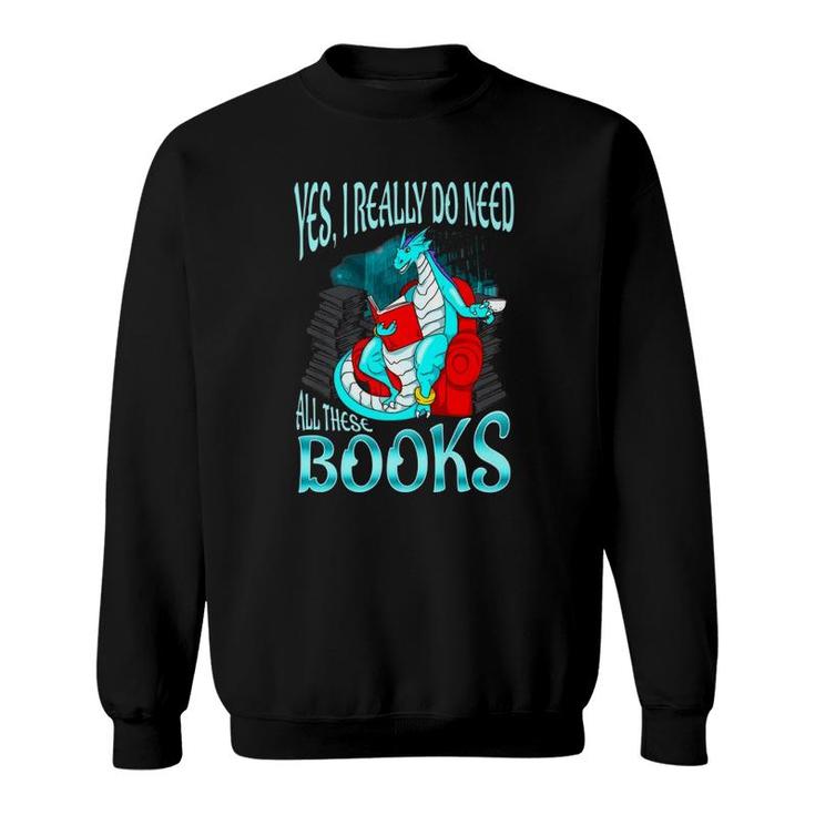 Yes I Really Do Need All These Books Dragon Women Girls Kids Premium Sweatshirt
