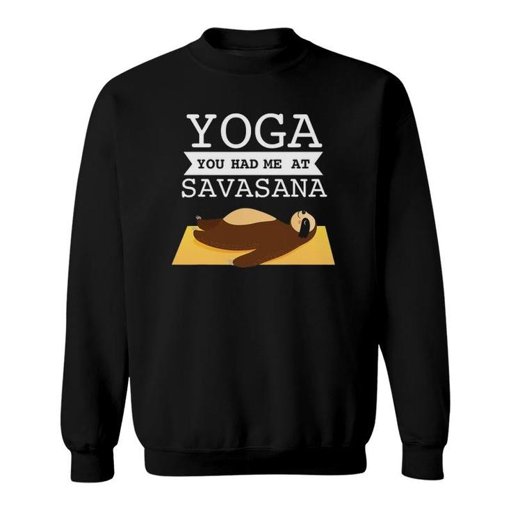 Yoga You Had Me At Savasana Funny Sloth Design Sweatshirt