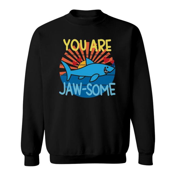 You Are Jawsome Awesome Cute Shark Valentines Retro Vintage Sweatshirt