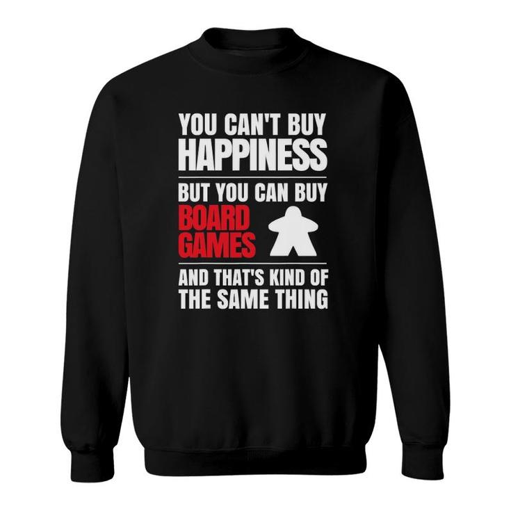 You Can't Buy Happiness But You Can Buy Board Games Sweatshirt