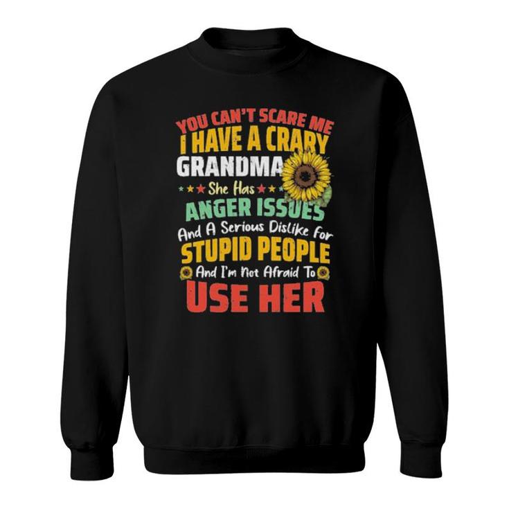 You Can’T Scrare Me I Have A Crary Grandma 2021 Sweatshirt