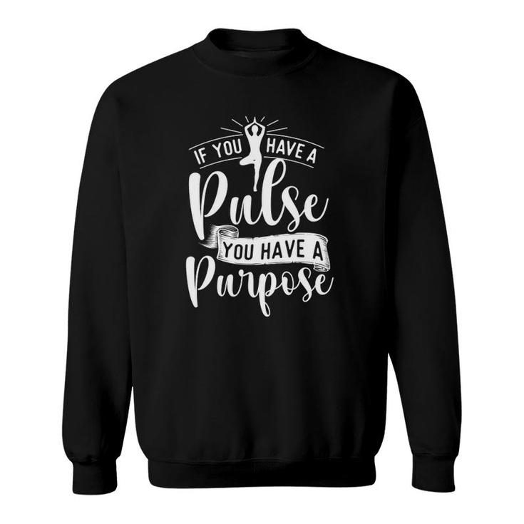 You Have A Purpose - Motivational Quote Inspiration Positive Sweatshirt