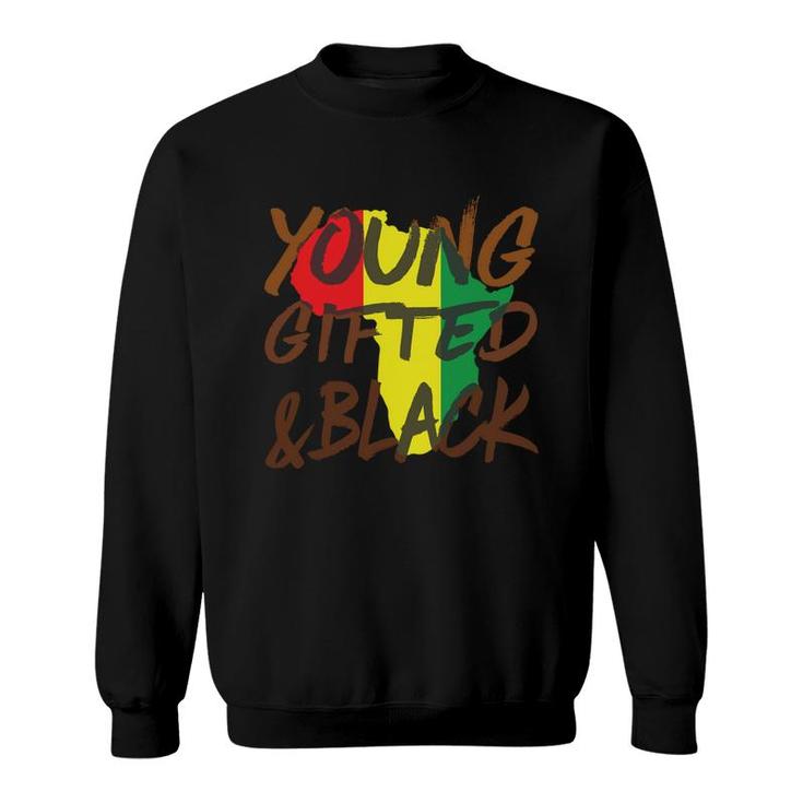 Young Gifted Black Melanin Black History African Proud Sweatshirt