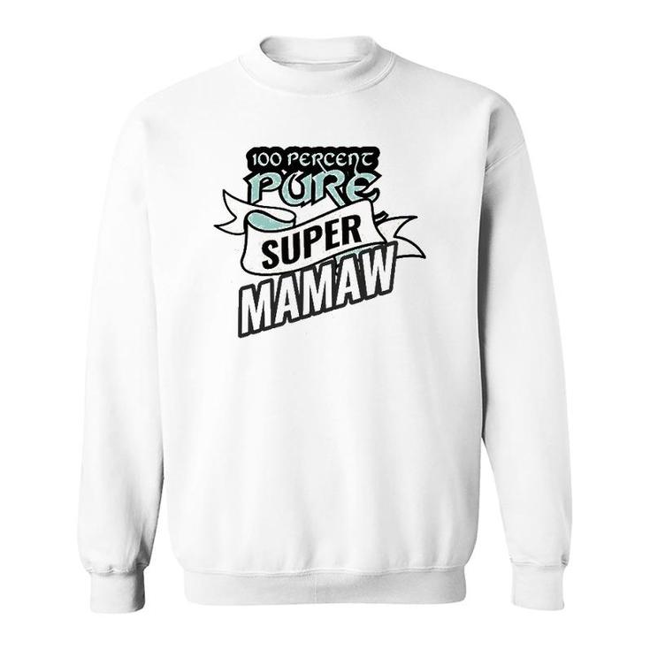100 Pure Super Mamaw Funny Mother's Day Grandma Gift Sweatshirt